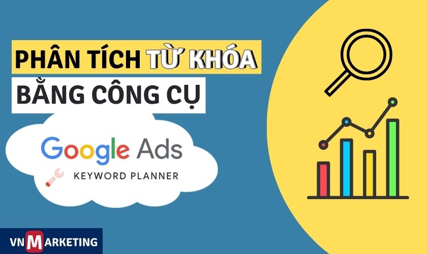 Google Keyword Planner miễn phí là gì? Hướng dẫn phân tích từ khóa 2024