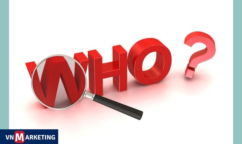 Who trong công thức 5W1H là mô tả chân dung nhân khẩu học của khách hàng