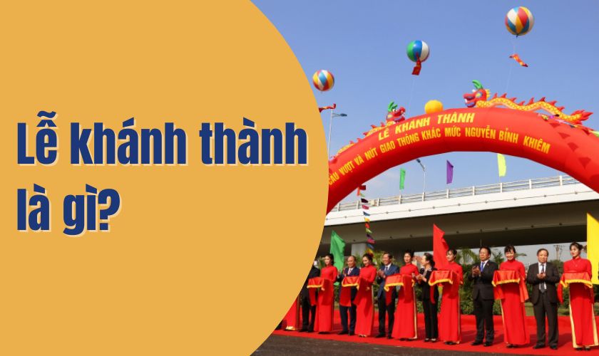 Lễ khánh thành là gì? Tổ chức lễ khánh thành cần nhân sự và thiết bị nào